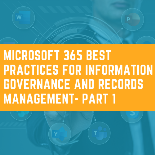 Microsoft 365 Best Practices for Information Governance and Records Management- PArt 1